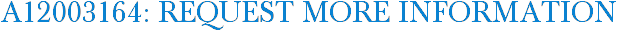 A12003164: Request More Information