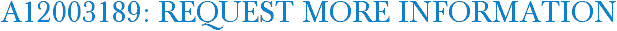 A12003189: Request More Information