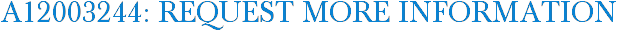 A12003244: Request More Information