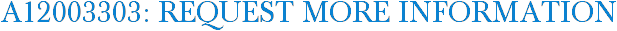 A12003303: Request More Information