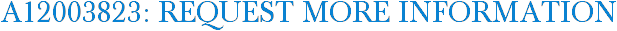 A12003823: Request More Information