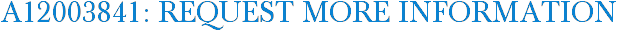 A12003841: Request More Information