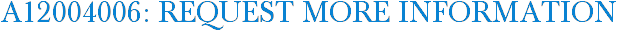 A12004006: Request More Information