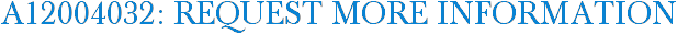 A12004032: Request More Information