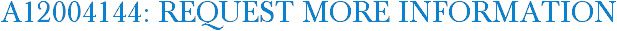 A12004144: Request More Information