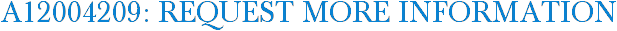 A12004209: Request More Information