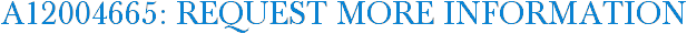 A12004665: Request More Information