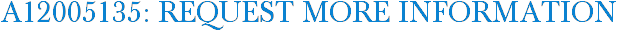 A12005135: Request More Information