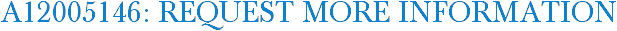 A12005146: Request More Information