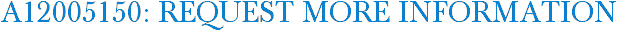 A12005150: Request More Information