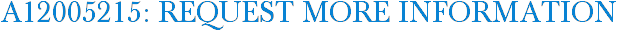 A12005215: Request More Information