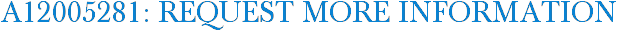 A12005281: Request More Information