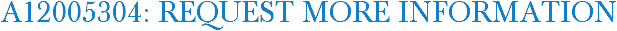A12005304: Request More Information