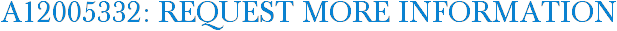 A12005332: Request More Information