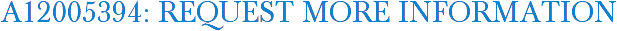 A12005394: Request More Information