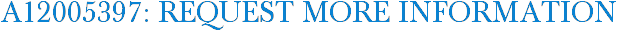 A12005397: Request More Information