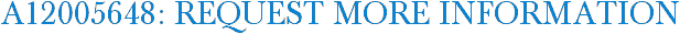 A12005648: Request More Information
