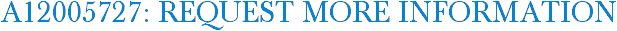 A12005727: Request More Information