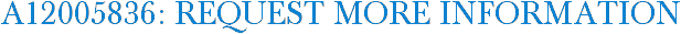 A12005836: Request More Information