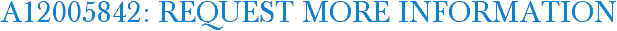 A12005842: Request More Information