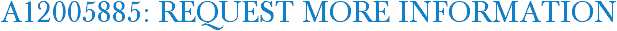 A12005885: Request More Information