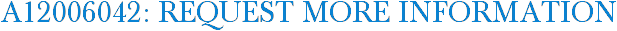 A12006042: Request More Information