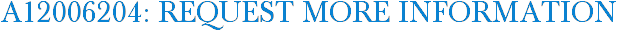 A12006204: Request More Information