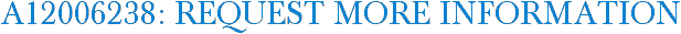 A12006238: Request More Information