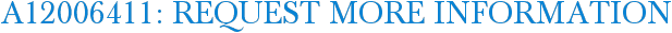 A12006411: Request More Information