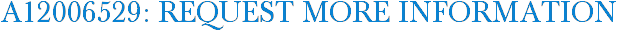 A12006529: Request More Information