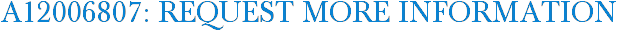 A12006807: Request More Information