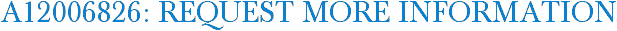 A12006826: Request More Information