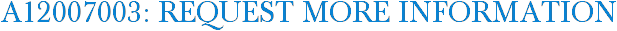 A12007003: Request More Information