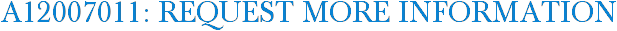 A12007011: Request More Information