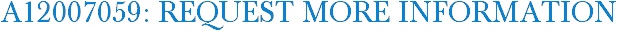 A12007059: Request More Information