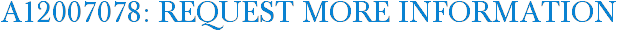 A12007078: Request More Information