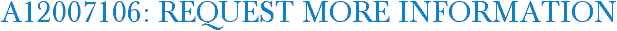 A12007106: Request More Information