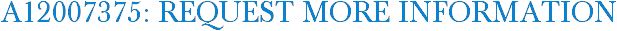 A12007375: Request More Information