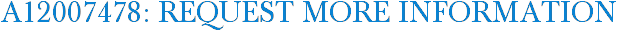 A12007478: Request More Information