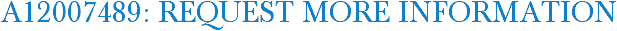 A12007489: Request More Information
