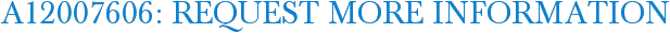A12007606: Request More Information
