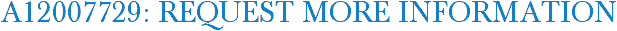 A12007729: Request More Information