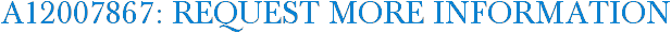 A12007867: Request More Information