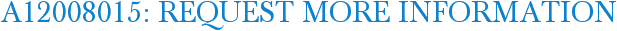 A12008015: Request More Information