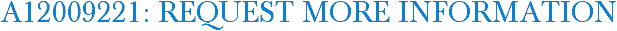 A12009221: Request More Information