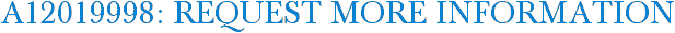 A12019998: Request More Information
