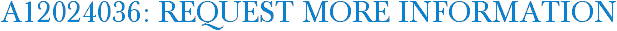 A12024036: Request More Information