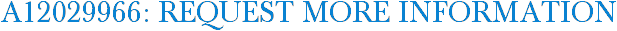 A12029966: Request More Information