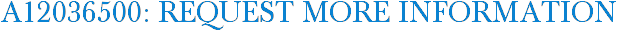 A12036500: Request More Information