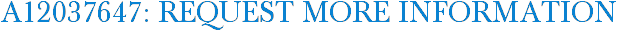 A12037647: Request More Information